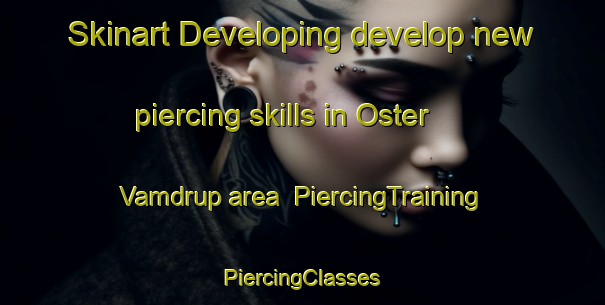 Skinart Developing develop new piercing skills in Oster Vamdrup area | #PiercingTraining #PiercingClasses #SkinartTraining-Denmark