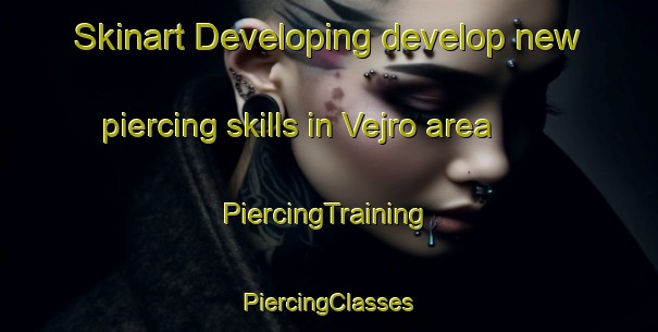 Skinart Developing develop new piercing skills in Vejro area | #PiercingTraining #PiercingClasses #SkinartTraining-Denmark