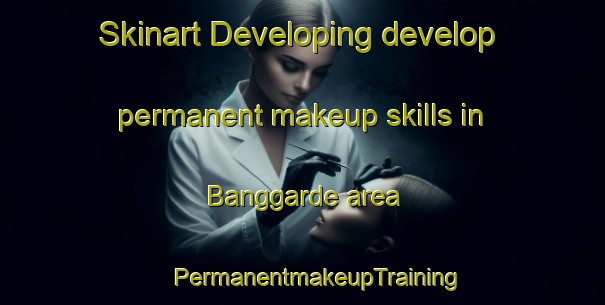 Skinart Developing develop permanent makeup skills in Banggarde area | #PermanentmakeupTraining #PermanentmakeupClasses #SkinartTraining-Denmark