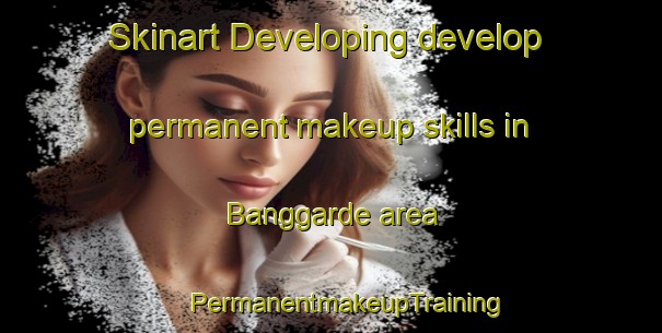 Skinart Developing develop permanent makeup skills in Banggarde area | #PermanentmakeupTraining #PermanentmakeupClasses #SkinartTraining-Denmark