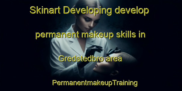 Skinart Developing develop permanent makeup skills in Gredstedbro area | #PermanentmakeupTraining #PermanentmakeupClasses #SkinartTraining-Denmark