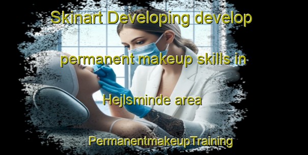 Skinart Developing develop permanent makeup skills in Hejlsminde area | #PermanentmakeupTraining #PermanentmakeupClasses #SkinartTraining-Denmark