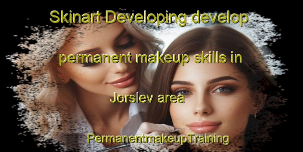 Skinart Developing develop permanent makeup skills in Jorslev area | #PermanentmakeupTraining #PermanentmakeupClasses #SkinartTraining-Denmark