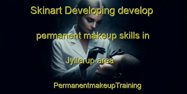 Skinart Developing develop permanent makeup skills in Jyllerup area | #PermanentmakeupTraining #PermanentmakeupClasses #SkinartTraining-Denmark