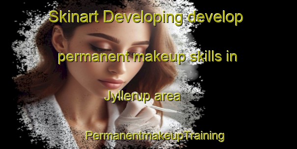 Skinart Developing develop permanent makeup skills in Jyllerup area | #PermanentmakeupTraining #PermanentmakeupClasses #SkinartTraining-Denmark