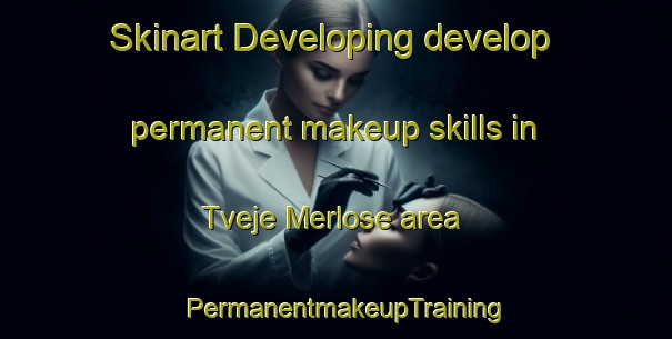Skinart Developing develop permanent makeup skills in Tveje Merlose area | PermanentmakeupTraining | PermanentmakeupClasses | SkinartTraining-Denmark