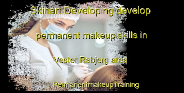 Skinart Developing develop permanent makeup skills in Vester Rabjerg area | #PermanentmakeupTraining #PermanentmakeupClasses #SkinartTraining-Denmark