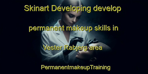Skinart Developing develop permanent makeup skills in Vester Rabjerg area | PermanentmakeupTraining | PermanentmakeupClasses | SkinartTraining-Denmark