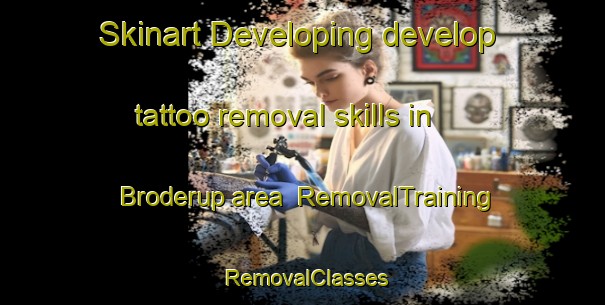 Skinart Developing develop tattoo removal skills in Broderup area | RemovalTraining | RemovalClasses | SkinartTraining-Denmark