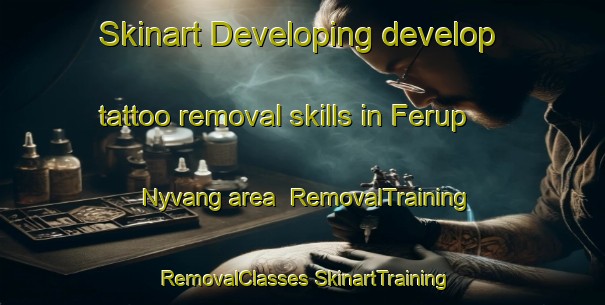 Skinart Developing develop tattoo removal skills in Ferup Nyvang area | #RemovalTraining #RemovalClasses #SkinartTraining-Denmark