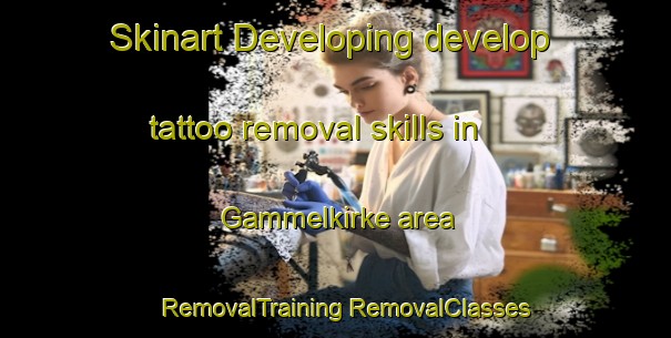 Skinart Developing develop tattoo removal skills in Gammelkirke area | #RemovalTraining #RemovalClasses #SkinartTraining-Denmark