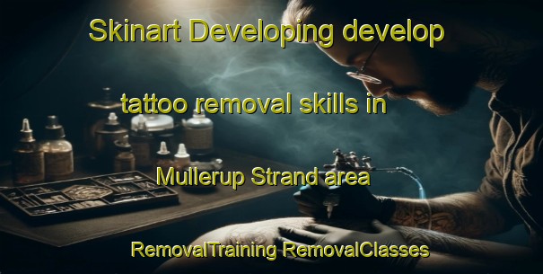 Skinart Developing develop tattoo removal skills in Mullerup Strand area | #RemovalTraining #RemovalClasses #SkinartTraining-Denmark