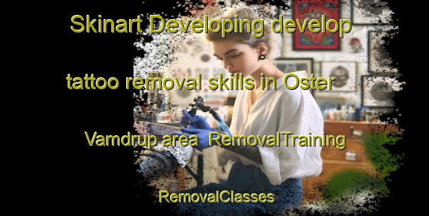 Skinart Developing develop tattoo removal skills in Oster Vamdrup area | RemovalTraining | RemovalClasses | SkinartTraining-Denmark