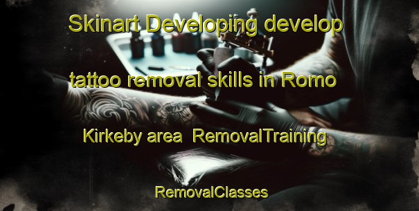 Skinart Developing develop tattoo removal skills in Romo Kirkeby area | RemovalTraining | RemovalClasses | SkinartTraining-Denmark