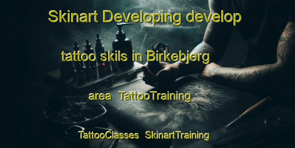 Skinart Developing develop tattoo skils in Birkebjerg area | TattooTraining | TattooClasses | SkinartTraining-Denmark