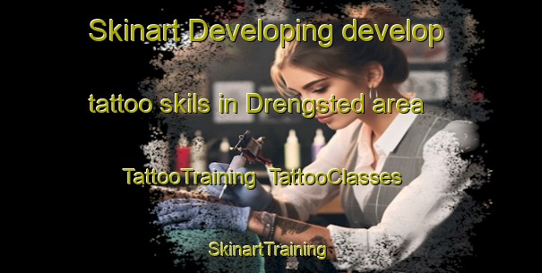 Skinart Developing develop tattoo skils in Drengsted area | TattooTraining | TattooClasses | SkinartTraining-Denmark