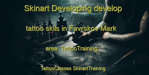 Skinart Developing develop tattoo skils in Favrskov Mark area | #TattooTraining #TattooClasses #SkinartTraining-Denmark