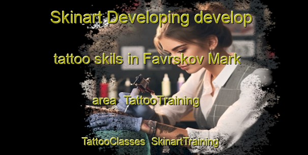 Skinart Developing develop tattoo skils in Favrskov Mark area | TattooTraining | TattooClasses | SkinartTraining-Denmark