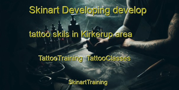 Skinart Developing develop tattoo skils in Kirkerup area | TattooTraining | TattooClasses | SkinartTraining-Denmark