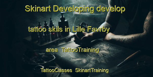 Skinart Developing develop tattoo skils in Lille Favrby area | TattooTraining | TattooClasses | SkinartTraining-Denmark