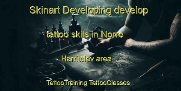 Skinart Developing develop tattoo skils in Norre Harritslev area | #TattooTraining #TattooClasses #SkinartTraining-Denmark