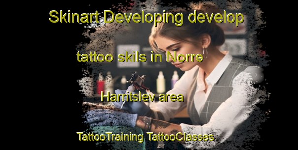 Skinart Developing develop tattoo skils in Norre Harritslev area | #TattooTraining #TattooClasses #SkinartTraining-Denmark