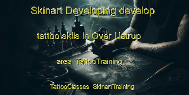 Skinart Developing develop tattoo skils in Over Ustrup area | TattooTraining | TattooClasses | SkinartTraining-Denmark