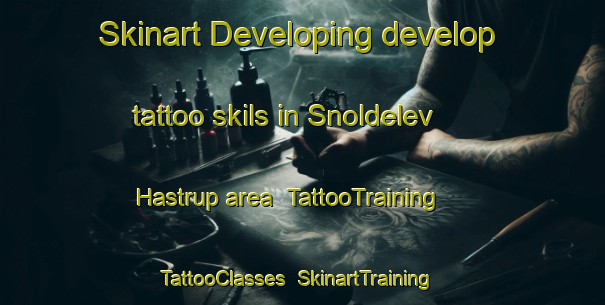 Skinart Developing develop tattoo skils in Snoldelev Hastrup area | TattooTraining | TattooClasses | SkinartTraining-Denmark
