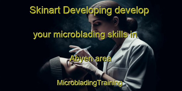 Skinart Developing develop your microblading skills in Abyen area | #MicrobladingTraining #MicrobladingClasses #SkinartTraining-Denmark