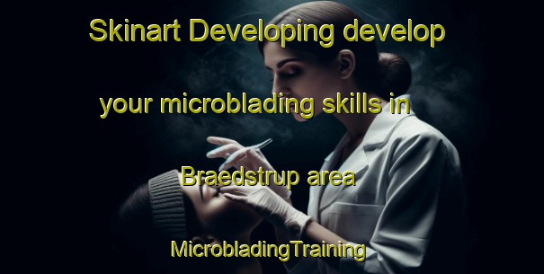 Skinart Developing develop your microblading skills in Braedstrup area | #MicrobladingTraining #MicrobladingClasses #SkinartTraining-Denmark