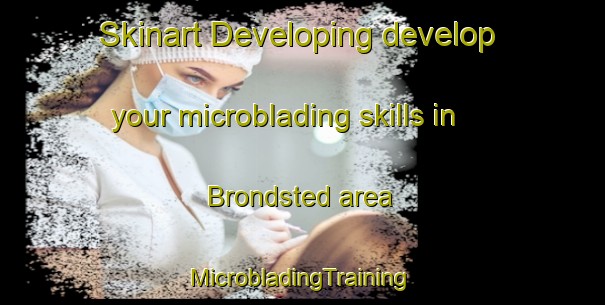 Skinart Developing develop your microblading skills in Brondsted area | #MicrobladingTraining #MicrobladingClasses #SkinartTraining-Denmark