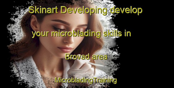 Skinart Developing develop your microblading skills in Brovad area | #MicrobladingTraining #MicrobladingClasses #SkinartTraining-Denmark