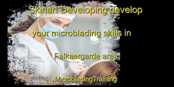 Skinart Developing develop your microblading skills in Falkaergarde area | #MicrobladingTraining #MicrobladingClasses #SkinartTraining-Denmark