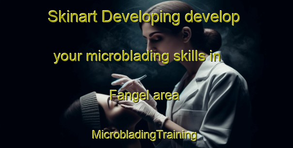 Skinart Developing develop your microblading skills in Fangel area | #MicrobladingTraining #MicrobladingClasses #SkinartTraining-Denmark