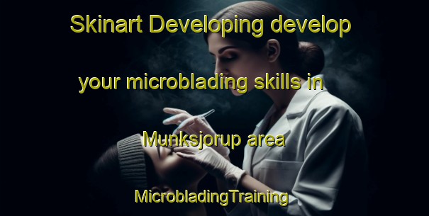 Skinart Developing develop your microblading skills in Munksjorup area | #MicrobladingTraining #MicrobladingClasses #SkinartTraining-Denmark