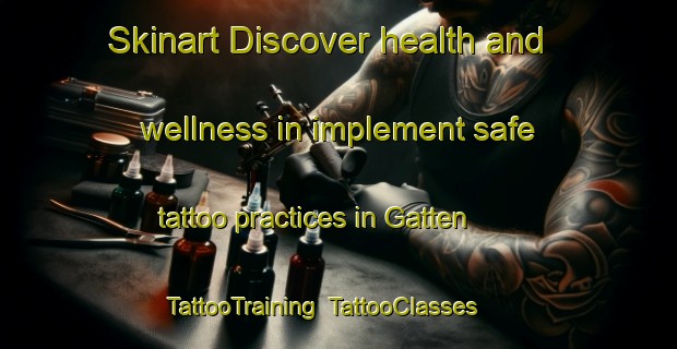 Skinart Discover health and wellness in implement safe tattoo practices in Gatten | TattooTraining | TattooClasses | SkinartTraining-Denmark