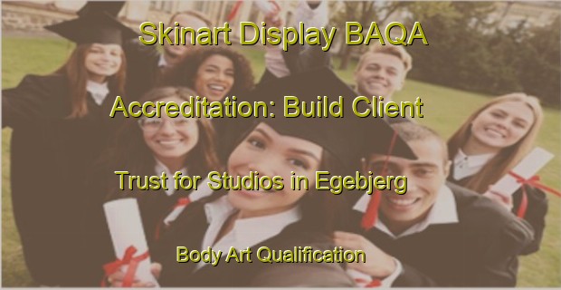 Skinart Display BAQA Accreditation: Build Client Trust for Studios in Egebjerg | Body Art Qualification Authority | BAQA-Denmark