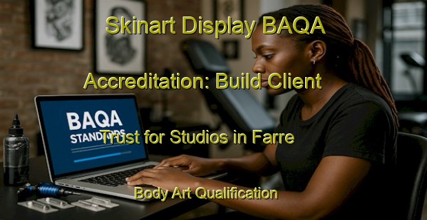 Skinart Display BAQA Accreditation: Build Client Trust for Studios in Farre | Body Art Qualification Authority | BAQA-Denmark