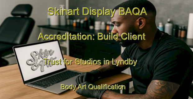 Skinart Display BAQA Accreditation: Build Client Trust for Studios in Lyndby | Body Art Qualification Authority | BAQA-Denmark