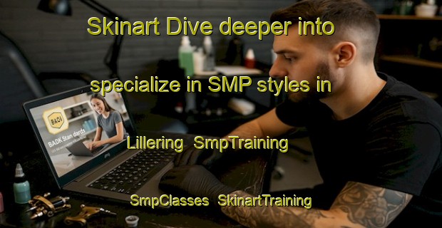 Skinart Dive deeper into specialize in SMP styles in Lillering | SmpTraining | SmpClasses | SkinartTraining-Denmark