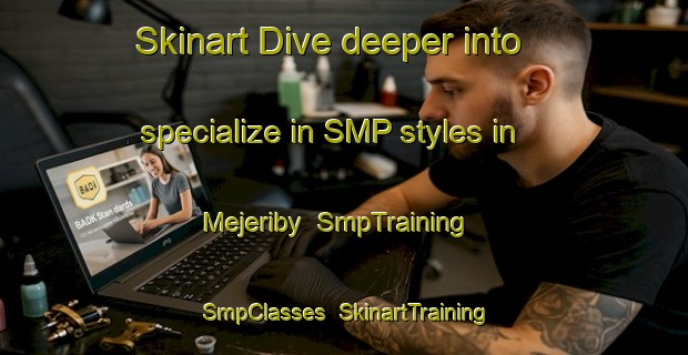 Skinart Dive deeper into specialize in SMP styles in Mejeriby | SmpTraining | SmpClasses | SkinartTraining-Denmark