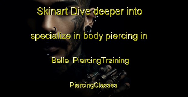 Skinart Dive deeper into specialize in body piercing in Belle | #PiercingTraining #PiercingClasses #SkinartTraining-Denmark