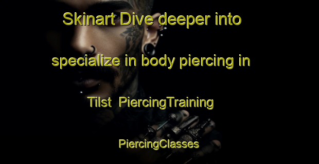 Skinart Dive deeper into specialize in body piercing in Tilst | #PiercingTraining #PiercingClasses #SkinartTraining-Denmark