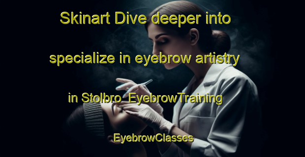 Skinart Dive deeper into specialize in eyebrow artistry in Stolbro | EyebrowTraining | EyebrowClasses | SkinartTraining-Denmark