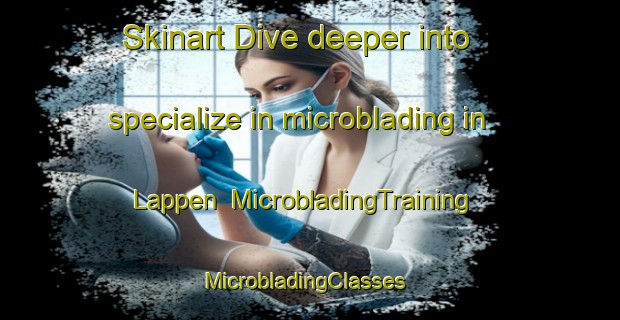Skinart Dive deeper into specialize in microblading in Lappen | MicrobladingTraining | MicrobladingClasses | SkinartTraining-Denmark