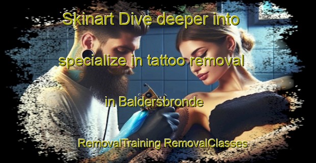 Skinart Dive deeper into specialize in tattoo removal in Baldersbronde | #RemovalTraining #RemovalClasses #SkinartTraining-Denmark