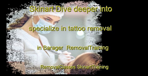 Skinart Dive deeper into specialize in tattoo removal in Barager | #RemovalTraining #RemovalClasses #SkinartTraining-Denmark