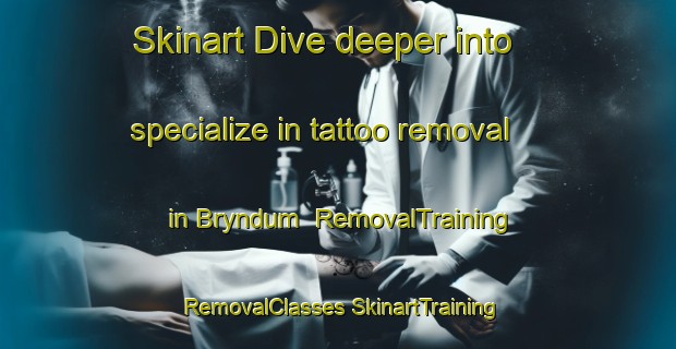 Skinart Dive deeper into specialize in tattoo removal in Bryndum | #RemovalTraining #RemovalClasses #SkinartTraining-Denmark