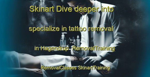 Skinart Dive deeper into specialize in tattoo removal in Hagendrup | #RemovalTraining #RemovalClasses #SkinartTraining-Denmark