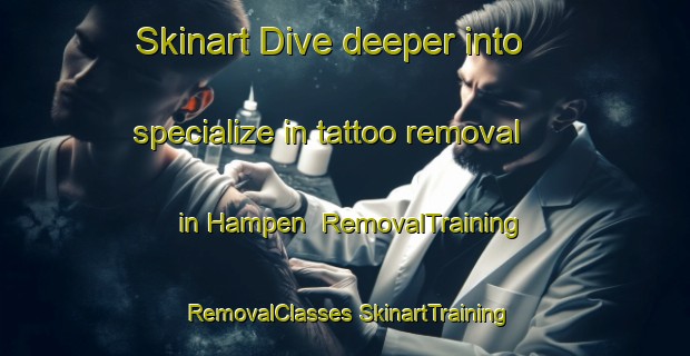 Skinart Dive deeper into specialize in tattoo removal in Hampen | #RemovalTraining #RemovalClasses #SkinartTraining-Denmark